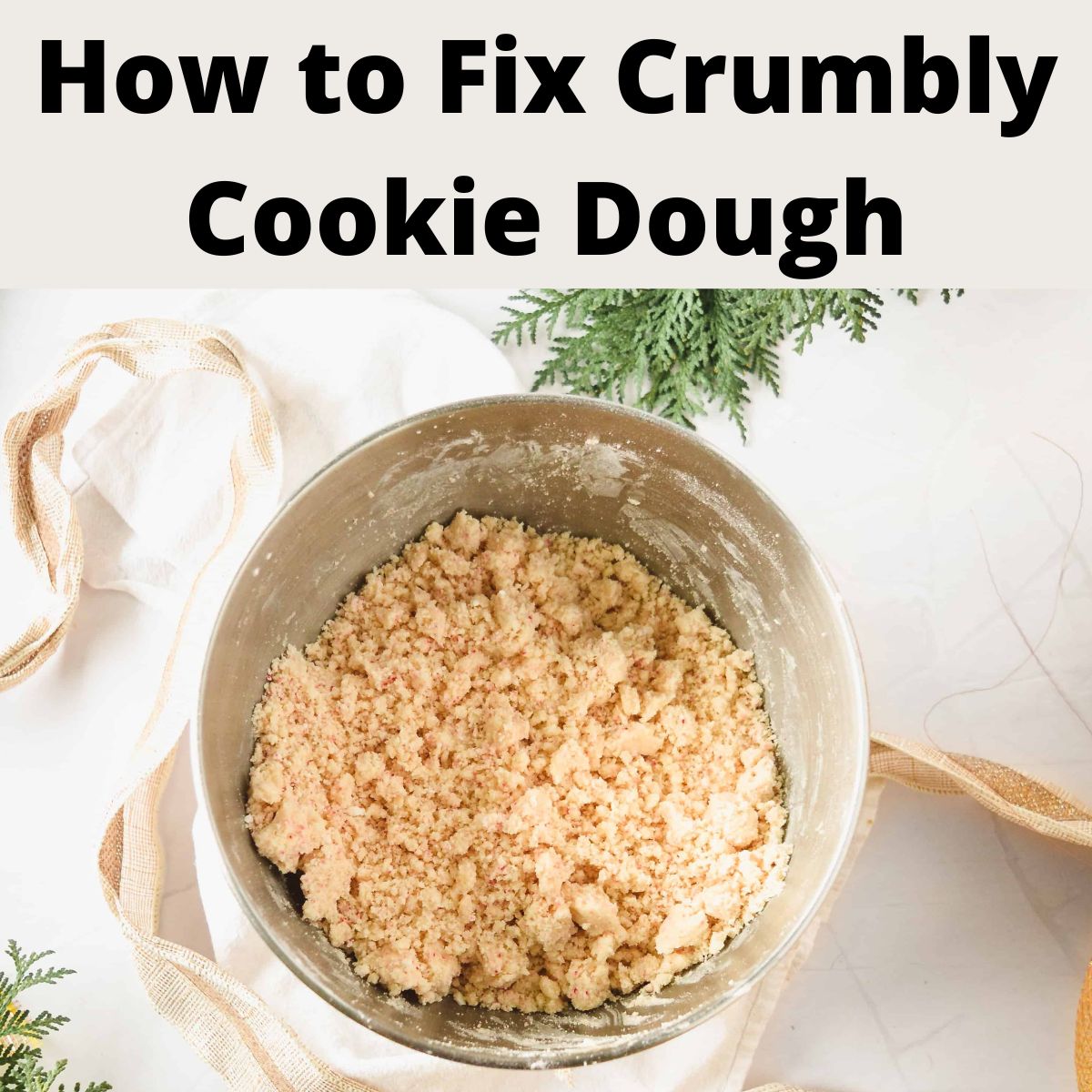 How To Fix Crumbly Cookie Dough